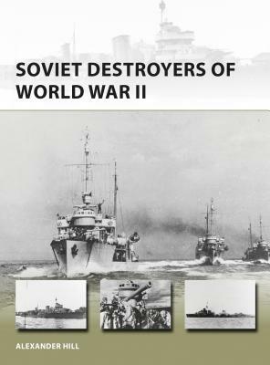 Soviet Destroyers of World War II by Alexander Hill