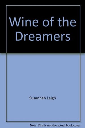 Wine of the Dreamers by Susannah Leigh