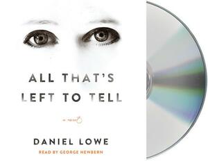 All That's Left to Tell by Daniel Lowe