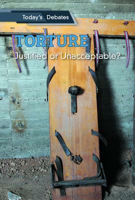 Torture: Justified or Unacceptable? by Erin L. McCoy, Lila Perl