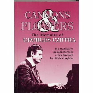 Cannons And Flowers: The Memoirs Of Georges Cziffra by Charles Hopkins, Georges Cziffra, John Hornsby