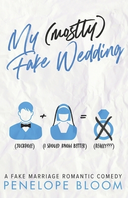 My (Mostly) Fake Wedding: A Fake Marriage Romantic Comedy by Penelope Bloom