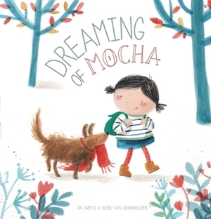 Dreaming of Mocha by An Swerts, Eline van Lindenhuizen