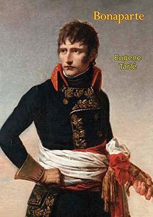 Bonaparte by Yevgeny Tarle, John Cournos
