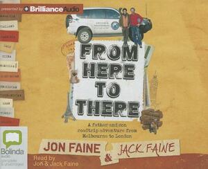 From Here to There: A Father and Son Roadtrip Adventure from Melbourne to London by Jack Faine, Jon Faine
