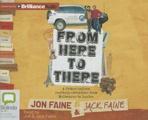 From Here to There: A Father and Son Roadtrip Adventure from Melbourne to London by Jon Faine, Jack Faine