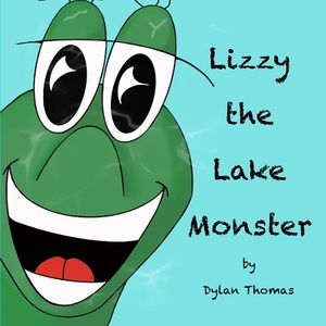 Lizzy the Lake Monster by Dylan Thomas