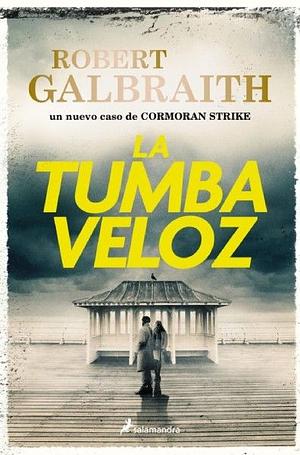 La tumba veloz by Robert Galbraith