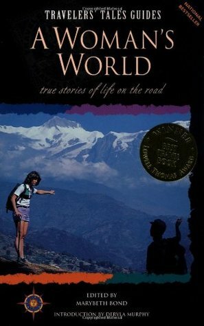 A Woman's World: True Stories of Life on the Road by Asha Patel, Marybeth Bond