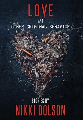 Love and Other Criminal Behavior by Nikki Dolson