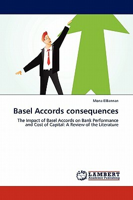 Basel Accords Consequences by Mona Elbannan