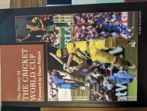 The History of The Cricket World Cup by Mark Baldwin