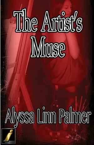 The Artist's Muse by Alyssa Linn Palmer