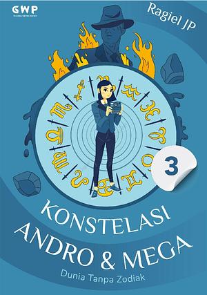 Konstelasi Andro dan Mega : Dunia tanpa Zodiak 3 by Ragiel J. P.