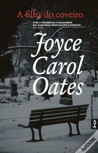 A Filha do Coveiro by Joyce Carol Oates