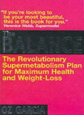 The Balance The Revolutionary Supermetabolism Plan for Maximum Health and Weight Loss by Oz Garcia, Sharyn Kolberg