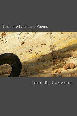 Intimate Distance: Poems by John R. Campbell