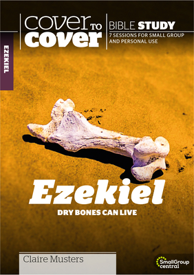 Ezekiel: Dry Bones Can Live by Claire Musters