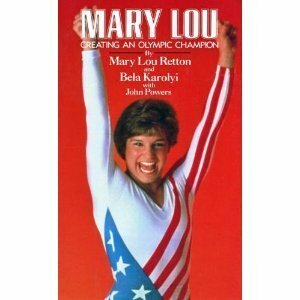 Mary Lou: Creating an Olympic Champion by Mary Lou Retton