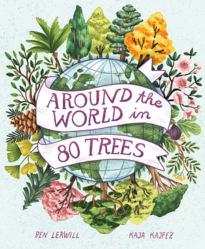 Around the World in 80 Trees by Ben Lerwill