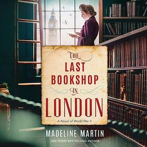 The Last Bookshop in London: A Novel of World War II by Madeline Martin
