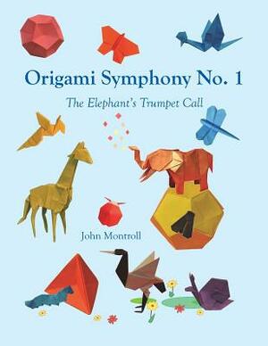 Origami Symphony No. 1: The Elephant's Trumpet Call by John Montroll