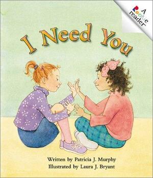 I Need You by Patricia J. Murphy