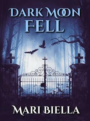 Dark Moon Fell by Mari Biella
