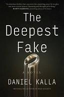 The Deepest Fake by Daniel Kalla