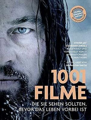 1001 Filme die Sie sehen sollten, bevor das Leben vorbei ist by Steven Jay Schneider