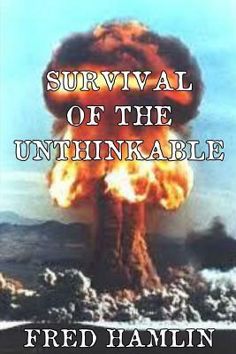 Survival of the Unthinkable by Fred Hamlin