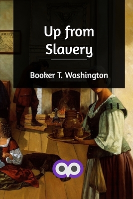 Up from Slavery by Booker T. Washington