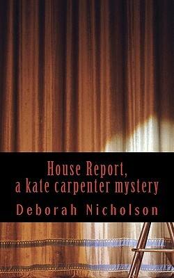House Report, a kate carpenter mystery by Deborah Nicholson