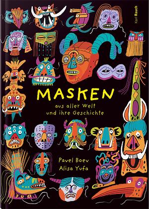 Masken aus aller Welt und ihre Geschichte by Pavel Boev