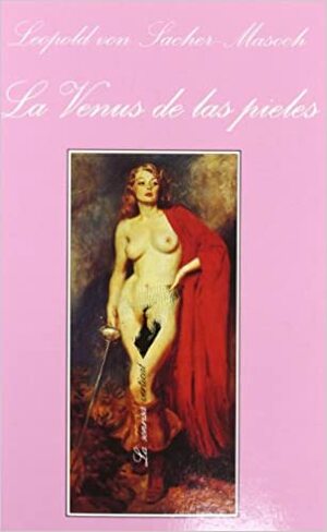 La Venus de las pieles by Leopold von Sacher-Masoch