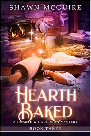 Hearth Baked: A Cozy Culinary Murder Mystery  by Shawn McGuire