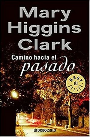 Camino hacia el pasado by Mary Higgins Clark