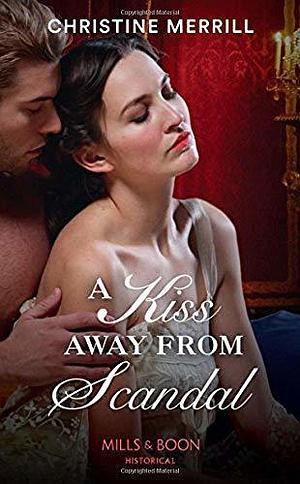 A Kiss Away From Scandal by Christine Merrill, Christine Merrill