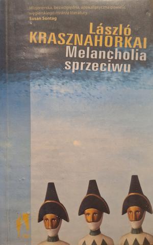 Melancholia sprzeciwu by László Krasznahorkai