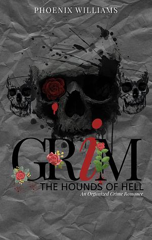 Grim: Hounds of Hell by Phoenix Williams, Phoenix Williams