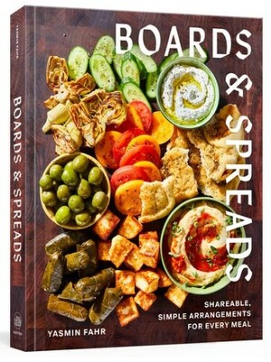 Boards and Spreads: Shareable, Simple Arrangements for Every Meal by Yasmin Fahr