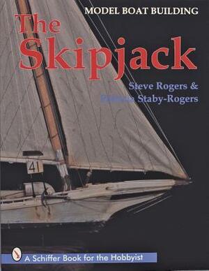 Model Boat Building: The Skipjack by Patricia Staby-Rogers, Steve Rogers