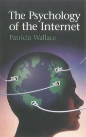 The Psychology of the Internet by Patricia Wallace
