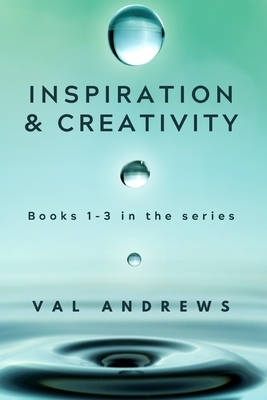 Inspiration & Creativity Series: Books 1 - 3 by Val Andrews