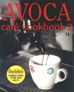 Avoca Cafe Cookbook 2 by Hugo Arnold