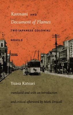 Kannani and Document of Flames: Two Japanese Colonial Novels by Katsuei Yuasa