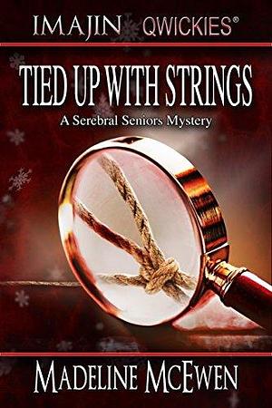 Tied Up with Strings by Madeline McEwen, Madeline McEwen