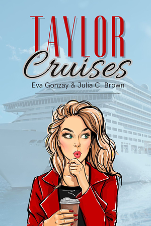 Taylor Cruises by Eva Gonzay, Julia C. Brown