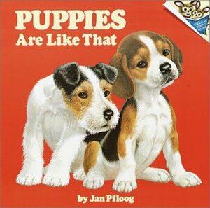 Puppies Are Like That! by Jan Pfloog