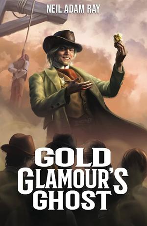 Gold Glamour's Ghost  by Neil Adam Ray